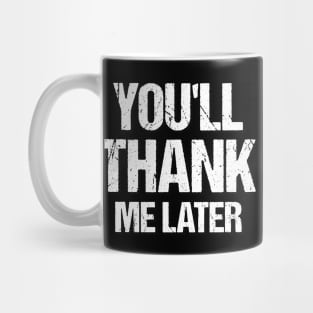 You'll Thank Me Later Workout & Gym Slogan Mug